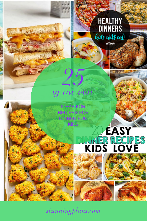 25 Of the Best Ideas for Recipes for Dinner for Kids - Home, Family
